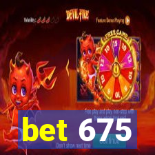 bet 675